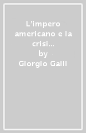 L impero americano e la crisi della democrazia