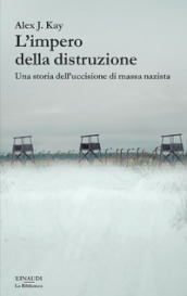 L impero della distruzione. Una storia dell uccisione di massa nazista