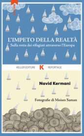 L impeto della realtà. Sulla rotta dei rifugiati attraverso l Europa