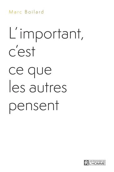 important, c'est ce que les autres pensent - Marc Boilard