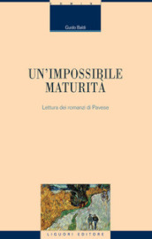 Un impossibile maturità. Letture dei romanzi di Pavese