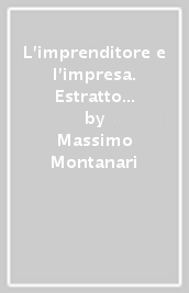 L imprenditore e l impresa. Estratto da «L imprenditore e il mercato»