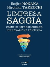 L impresa saggia. Come le imprese creano l innovazione continua