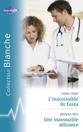 L inaccessible Dr Costa - Une inavouable attirance (Harlequin Blanche)