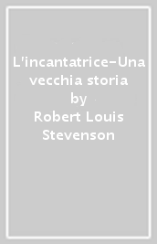 L incantatrice-Una vecchia storia