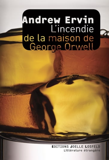 L'incendie de la maison de George Orwell - Andrew Ervin