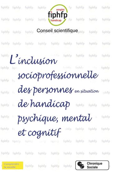 L'inclusion socioprofessionnelle des personnes en situation de handicap psychique, mental et cognitif - FIPHFP Conseil scientifique
