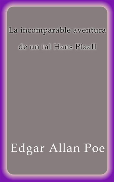 La incomparable aventura de un tal Hans Pfaall - Edgar Allan Poe