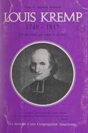 Un inconnu au pays d Alsace : Louis Kremp, 1749-1817