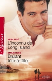 L inconnu de Long Island - Brûlant tête-à-tête (Harlequin Passions)