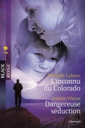 L inconnu du Colorado - Dangereuse séduction (Harlequin Black Rose)