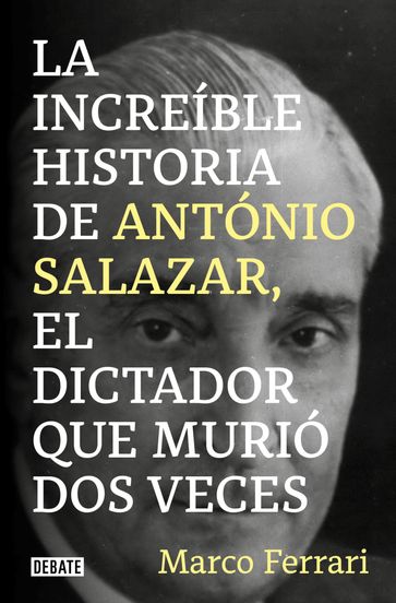 La increíble historia de António Salazar, el dictador que murió dos veces. - Marco Ferrari