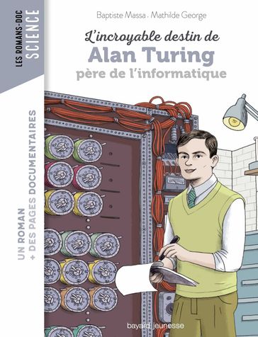 L'incroyable destin d'Alan Turing, père de l'informatique - Baptiste MASSA