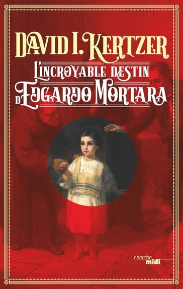 L'incroyable destin d'Edgardo Mortara - David I. Kertzer