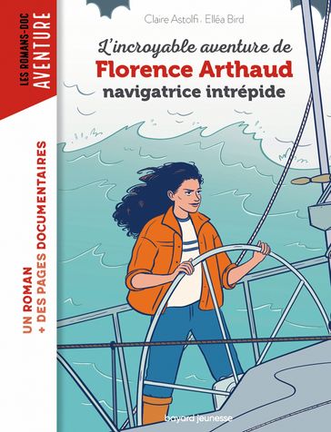 L'incroyable destin de Florence Arthaud, navigatrice intrépide - Claire ASTOLFI