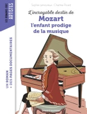L incroyable destin de Mozart, l enfant prodige de la musique