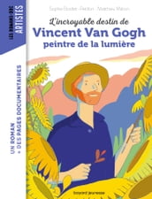 L incroyable destin de Van Gogh, peintre de la lumière