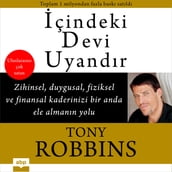 çindeki Devi Uyandr - Zihinsel, Duygusal, Fiziksel ve Finansal Kaderinizi Bir Anda Ele Almann Yolu