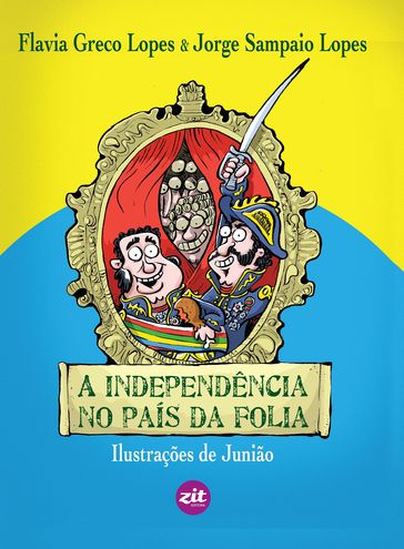 A independência no país da folia - Flavia Greco Lopes - Jorge Sampaio Lopes