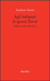 Agli indignati di questa Terra! Dalla protesta all azione