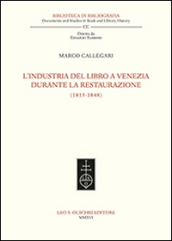 L industria del libro a Venezia durante la Restaurazione (1815-1848)