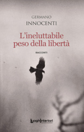 L ineluttabile peso della libertà