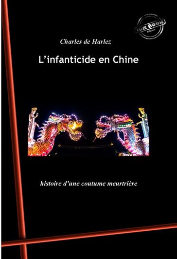 L'infanticide en Chine : histoire d'une coutume meurtrière. [Nouv. éd. revue et mise à jour]. - Charles de Harlez