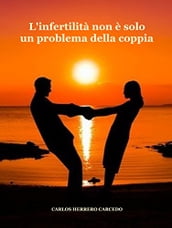 L infertilità non è solo un problema della coppia