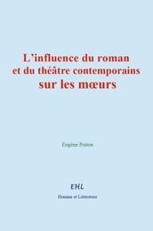 L influence du roman et du théâtre contemporains sur les moeurs