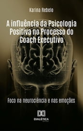 A influência da Psicologia Positiva no Processo do Coach Executivo