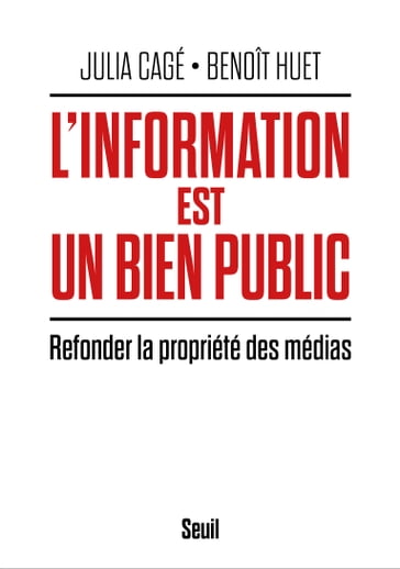 L'information est un bien public - Julia Cagé - Benoît Huet