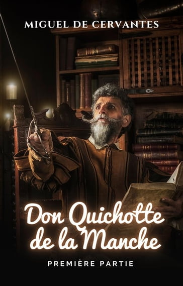 L'ingénieux Chevalier Don Quichotte De La Manche - Miguel de Cervantes