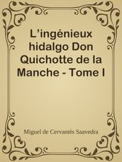 L ingénieux hidalgo Don Quichotte de la Manche - Tome I