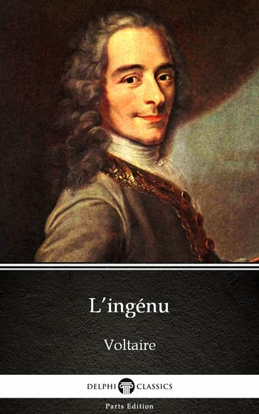 L'ingénu by Voltaire - Delphi Classics (Illustrated) - Voltaire