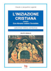 L iniziazione cristiana. Con Abramo vedere l invisibile