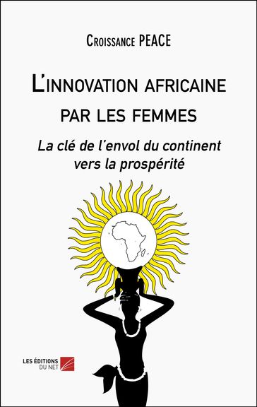L'innovation africaine par les femmes - Croissance PEACE