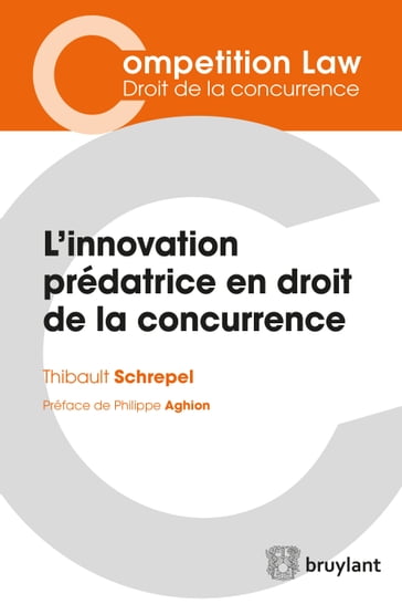 L'innovation prédatrice en droit de la concurrence - Thibault Schrepel - Philippe Aghion