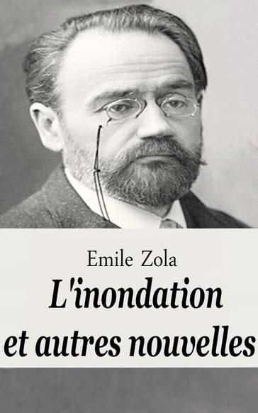 L'inondation et autres nouvelles - Emile Zola