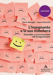 L insegnante e la sua maschera. Teatralità e comunicazione nell insegnamento