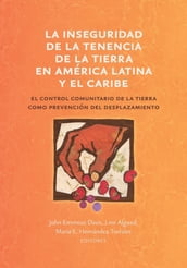 La inseguridad de la tenencia de la tierra en América Latina y el Caribe