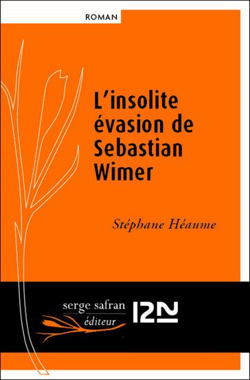 L'insolite évasion de Sebastian Wimer - Stéphane Heaume