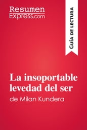 La insoportable levedad del ser de Milan Kundera (Guía de lectura)