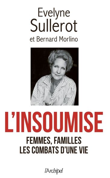 L'insoumise - Femmes, familles, Les combats d'une vie - Bernard Morlino - Évelyne Sullerot