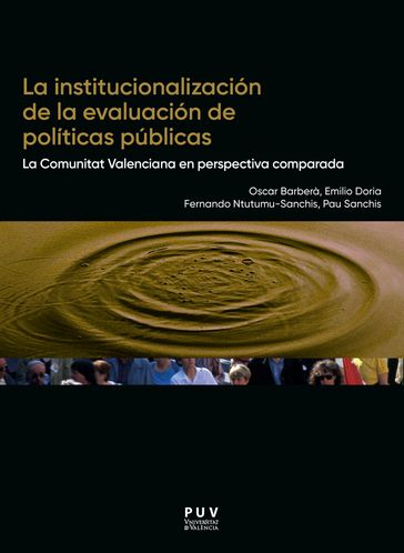 La institucionalización de la evaluación de políticas públicas - Oscar Barberá Aresté - Emilio José Doria Borrell - Fernando Ntutumu Sanchis - Pau Sanchis Matoses