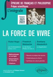 L intégrale sur la force de vivre. Victor Hugo, Friedrich Nietzsche, Svetlana Alexievitch, . Prépas scientifiques 2021-2022