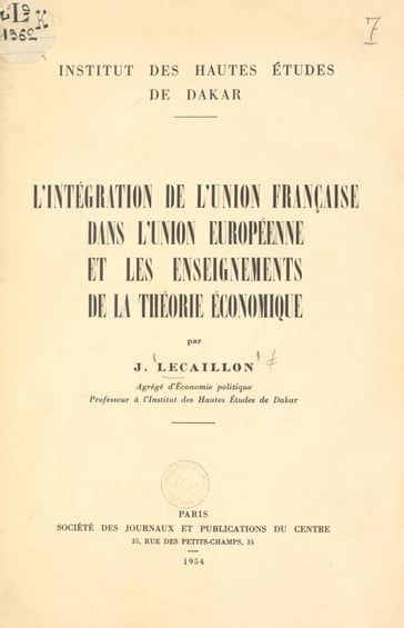 L'intégration de l'Union française dans l'Union européenne et les enseignements de la théorie économique - Institut des Hautes Études de Dakar - Jacques Lecaillon