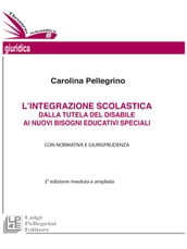 L integrazione scolastica dalla tutela del disabile ai nuovi bisogni educativi specialiI