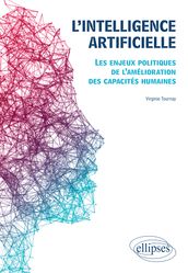 L intelligence artificielle. Les enjeux politiques de l amélioration des capacités humaines