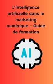 L intelligence artificielle dans le marketing numérique - Guide de formation