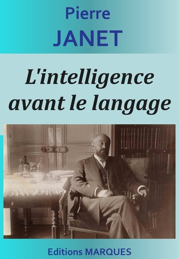 L'intelligence avant le langage - Pierre Janet